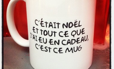 C’était Noël et tout ce que j’ai eu en cadeau c’est ce mug